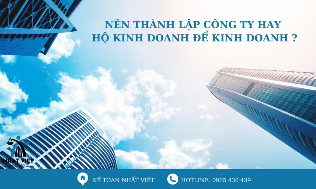 Nên thành lập công ty hay hộ kinh doanh để kinh doanh ? 4 nên thành lập công ty hay hộ kinh doanh để kinh doanh ?