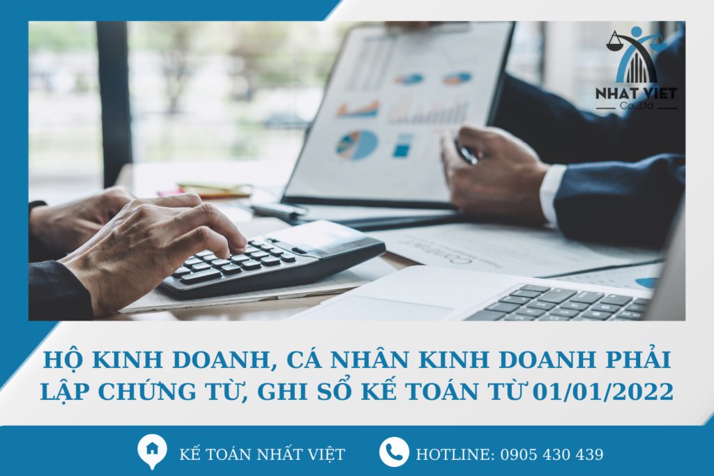 Hộ kinh doanh, cá nhân kinh doanh phải lập chứng từ, ghi sổ kế toán từ 01/01/2022 1 hộ kinh doanh, cá nhân kinh doanh phải lập chứng từ, ghi sổ kế toán từ 01/01/2022