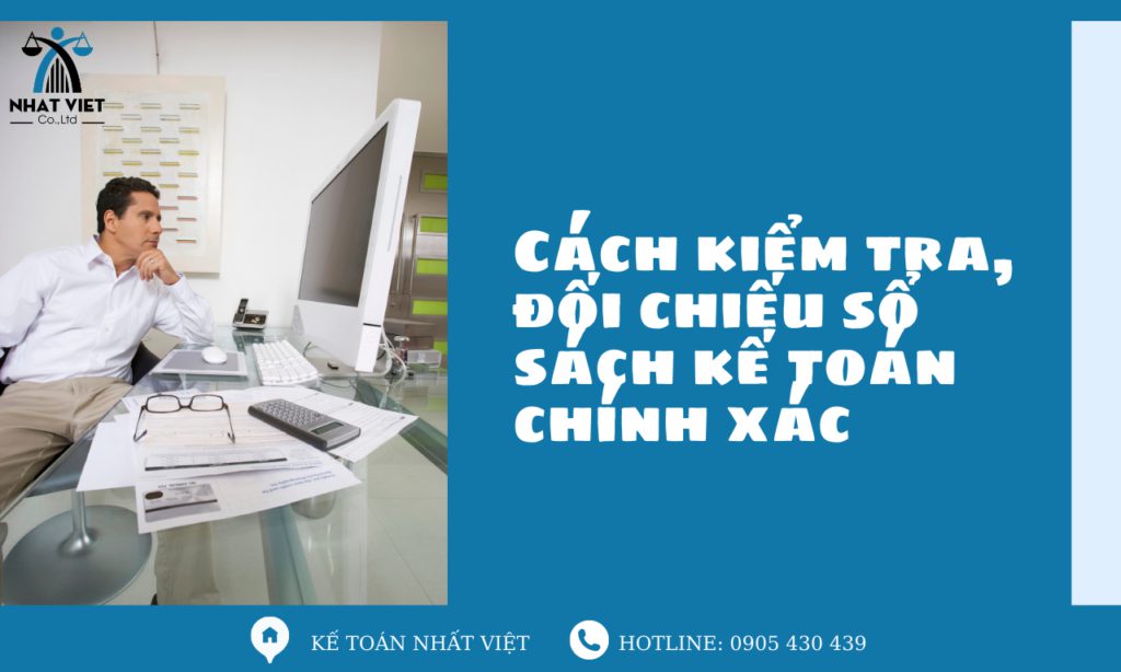 Cách kiểm tra đối chiếu sổ sách kế toán mới nhất 4 cách kiểm tra, đối chiếu sổ sách kế toán chính xác