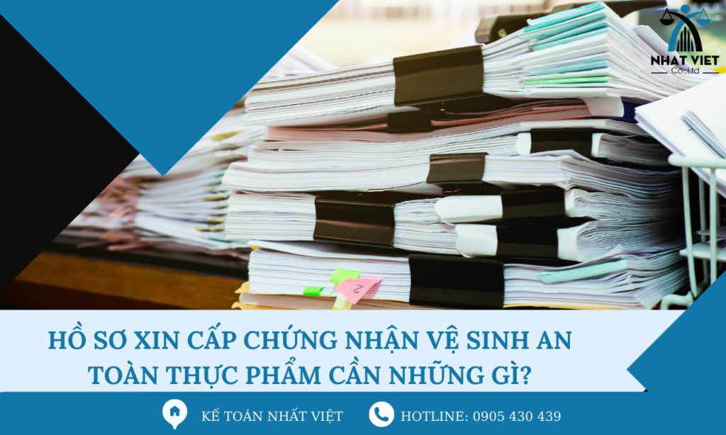 Hồ sơ xin cấp chứng nhận vệ sinh an toàn thực phẩm cần những gì? 3 hồ sơ xin cấp chứng nhận vệ sinh an toàn thực phẩm cần những gì ?