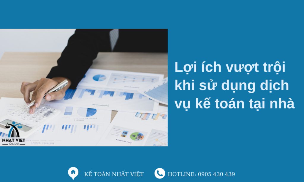 Dịch vụ kế toán tại nhà và những lợi ích vượt trội 1 lợi ích vượt trội khi sử dụng dịch vụ kế toán tại nhà