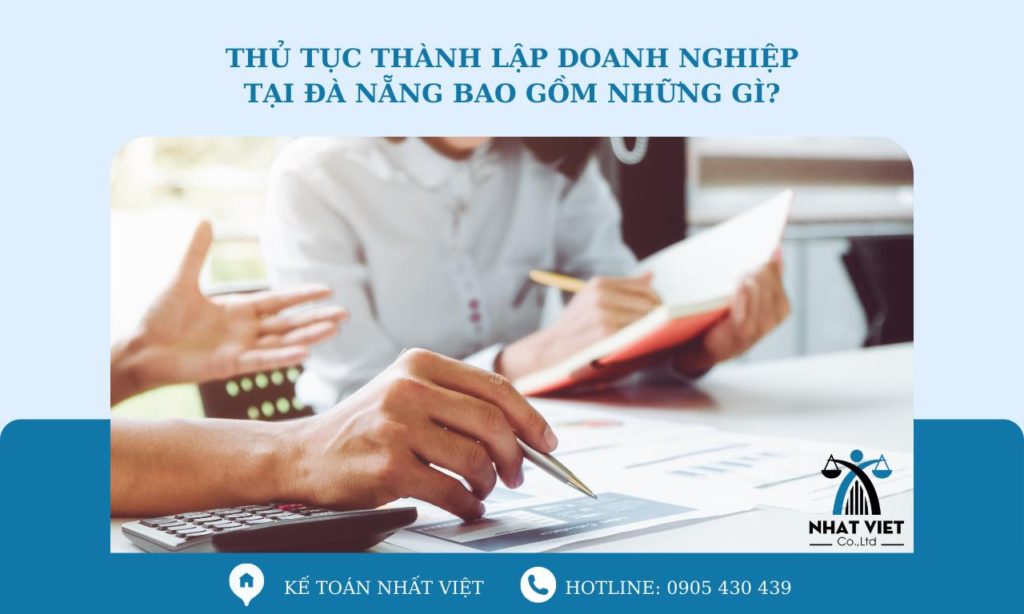 Thủ tục thành lập doanh nghiệp tại Đà Nẵng bao gồm những gì? 10 thủ tục thành lập doanh nghiệp tại đà nẵng bao gồm những gì ?