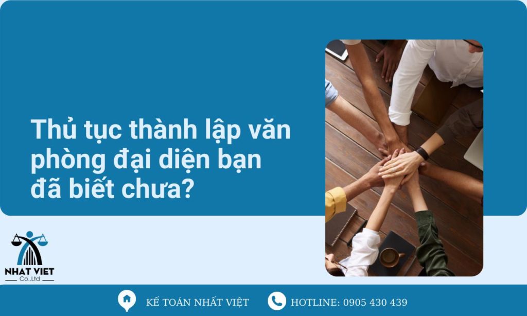 Thủ tục thành lập văn phòng đại diện bạn đã biết chưa? 7 thủ tục thành lập văn phòng đại diện bạn đã biết chưa ?