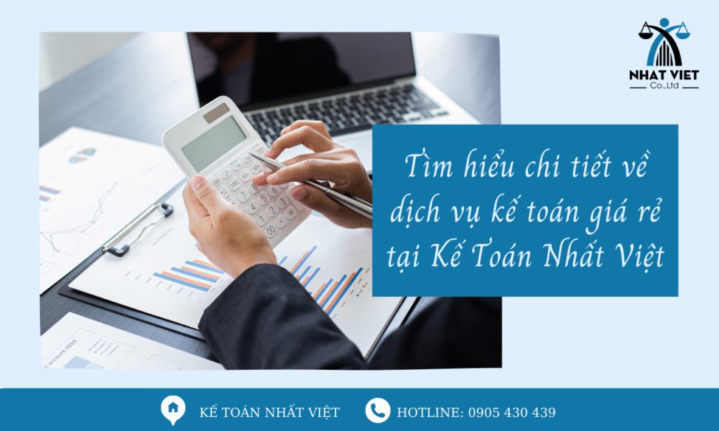 Tìm hiểu chi tiết về dịch vụ kế toán giá rẻ tại Kế Toán Nhất Việt 7 tìm hiểu chi tiết về dịch vụ kế toán giá rẻ tại kế toán nhất việt