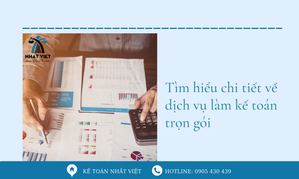 Tìm hiểu chi tiết về dịch vụ làm kế toán trọn gói 5 tìm hiểu chi tiết về dịch vụ làm kế toán trọn gói