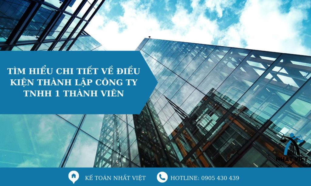 Tìm hiểu chi tiết về điều kiện thành lập công ty TNHH 1 thành viên 9 tìm hiểu chi tiết về điều kiện thành lập công ty tnhh 1 thành viên