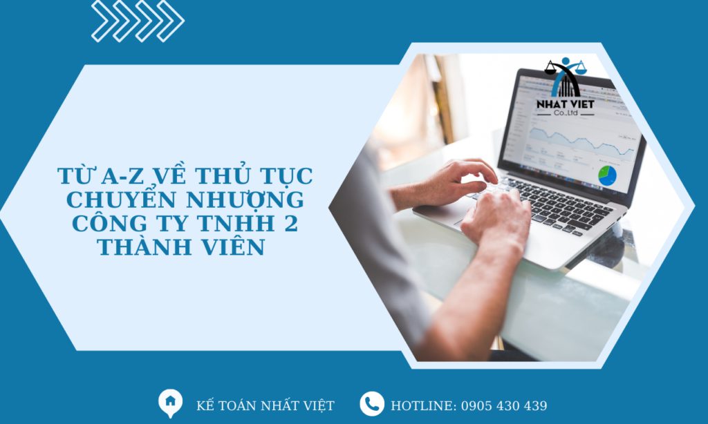 Từ A-Z về thủ tục chuyển nhượng công ty TNHH 2 thành viên 3 từ a-z về thủ tục chuyển nhượng công ty tnhh 2 thành viên