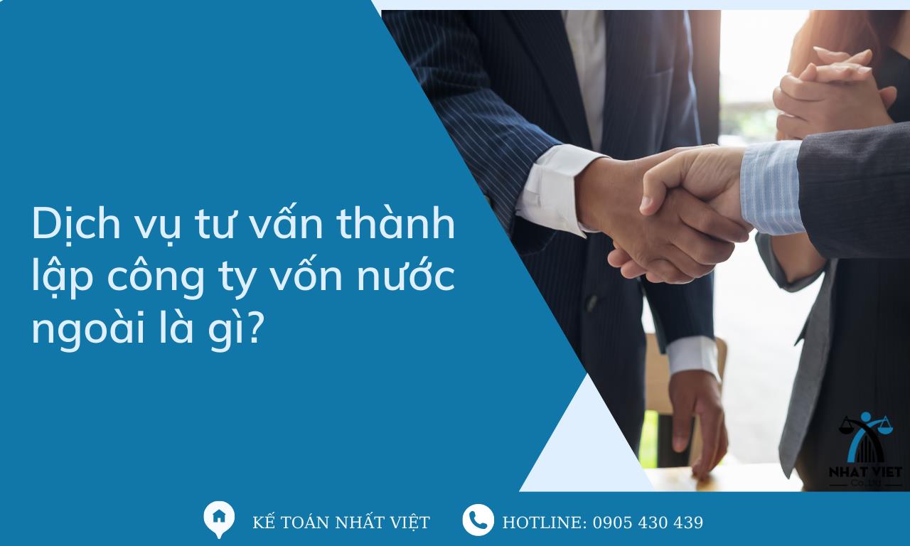 Dịch vụ tư vấn thành lập công ty vốn nước ngoài Đà Nẵng uy tín 6 dịch vụ tư vấn thành lập công ty vốn nước ngoài là gì ?