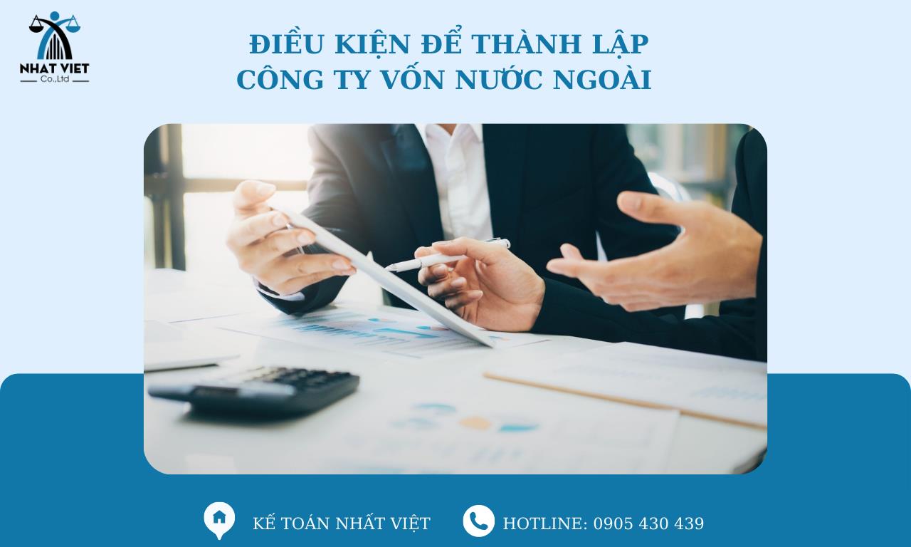 Hướng dẫn hồ sơ thành lập công ty vốn nước ngoài 5 điều kiện để thành lập công ty vốn nước ngoài