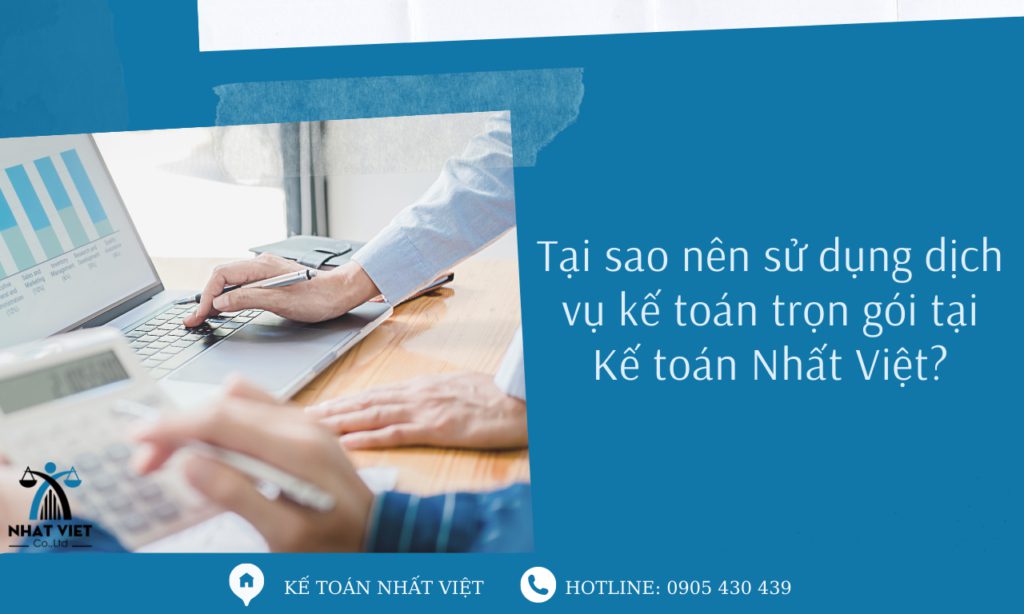 Tại sao nên sử dụng dịch vụ kế toán trọn gói tại Kế toán Nhất Việt? 2 tại sao nên sử dụng dịch vụ kế toán trọn gói tại kế toán nhất việt ?