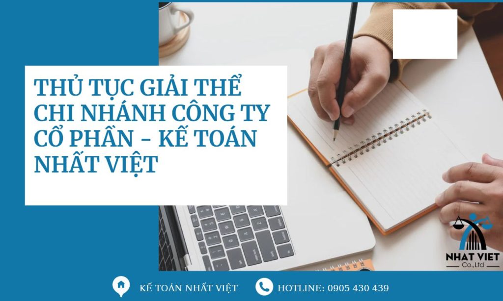 Thủ tục giải thể chi nhánh công ty cổ phần 10 thủ tục giải thể chi nhánh công ty cổ phần - kế toán nhất việt