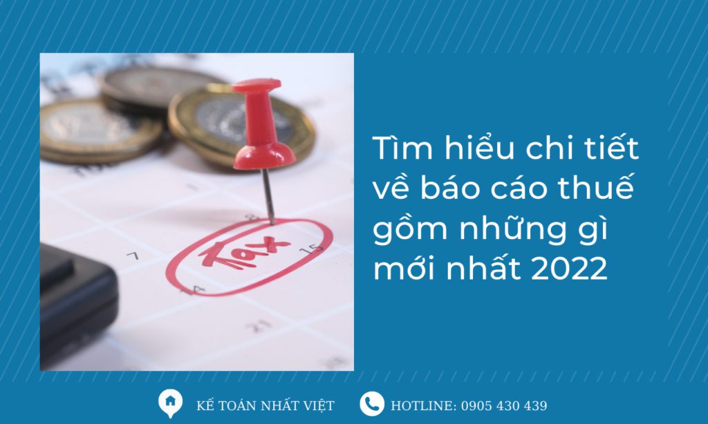 Tìm hiểu chi tiết về báo cáo thuế gồm những gì? 6 tìm hiểu chi tiết về báo cáo thuế gồm những gì mới nhất 2022