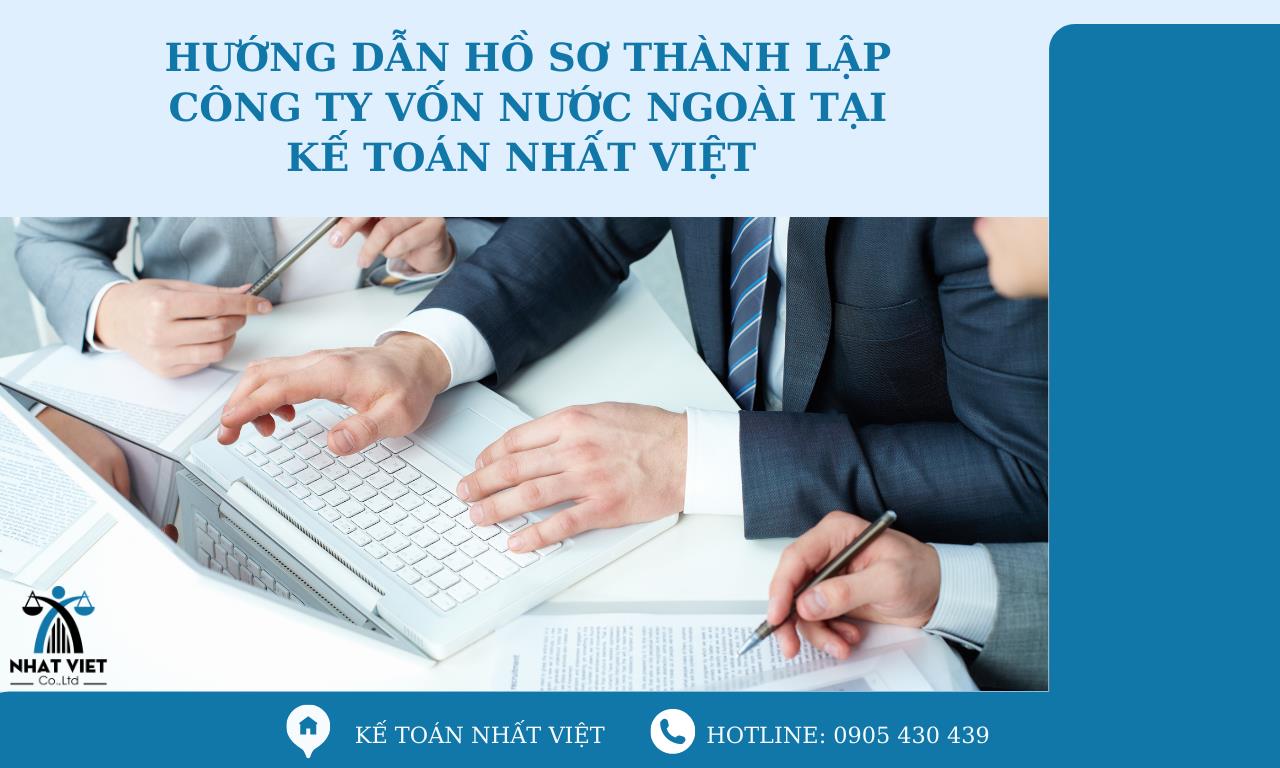 Hướng dẫn hồ sơ thành lập công ty vốn nước ngoài 6 hướng dẫn hồ sơ thành lập công ty vốn nước ngoài tại kế toán nhất việt