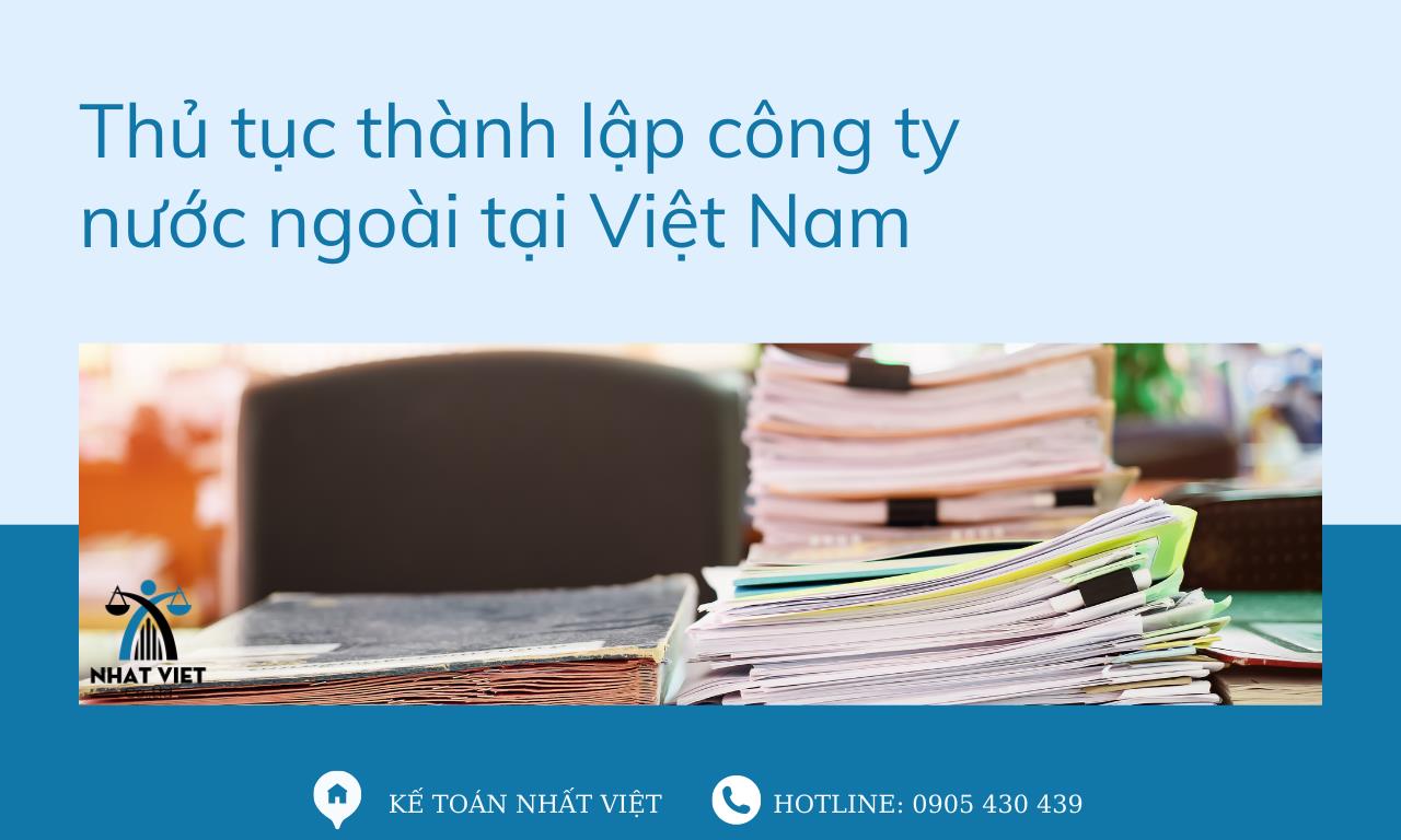 Tìm hiểu chi tiết thủ tục thành lập công ty có vốn nước ngoài 7 thủ tục thành lập công ty nước ngoài tại việt nam