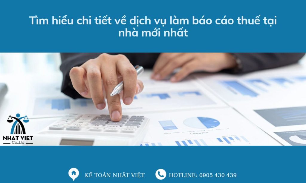 Tìm hiểu chi tiết về dịch vụ làm báo cáo thuế tại nhà mới nhất 1 tìm hiểu chi tiết về dịch vụ làm báo cáo thuế tại nhà mới nhất